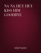 Na Na Hey Hey Kiss Him Goodbye SATB choral sheet music cover